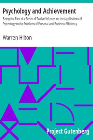 [Gutenberg 13791] • Psychology and Achievement / Being the First of a Series of Twelve Volumes on the Applications of Psychology to the Problems of Personal and Business Efficiency